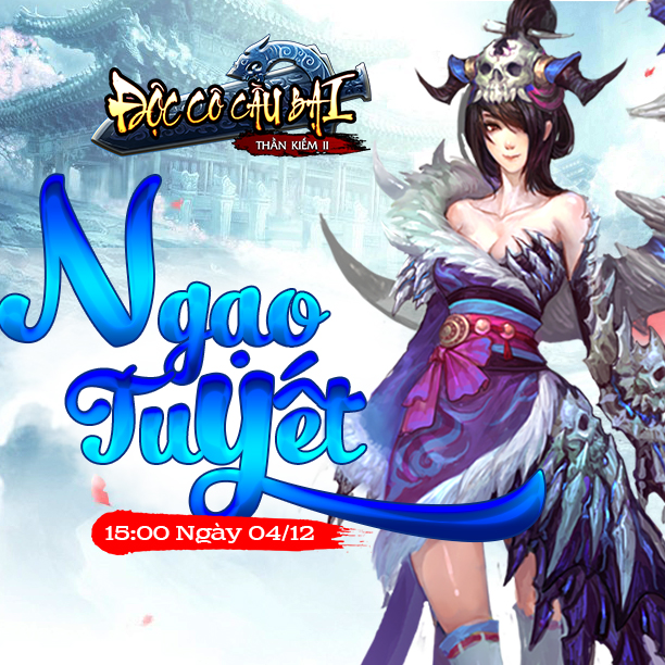 Độc Cô Cầu Bại ra mắt server Ngạo Tuyết, tặng Gift Code giá trị
