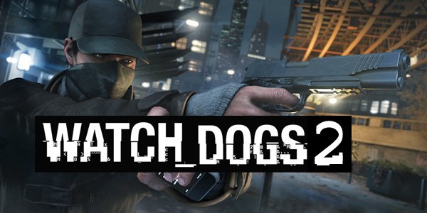 Unibisoft tung video Trailer Watch Dogs 2 khiến cộng động thế giới hưng phấn