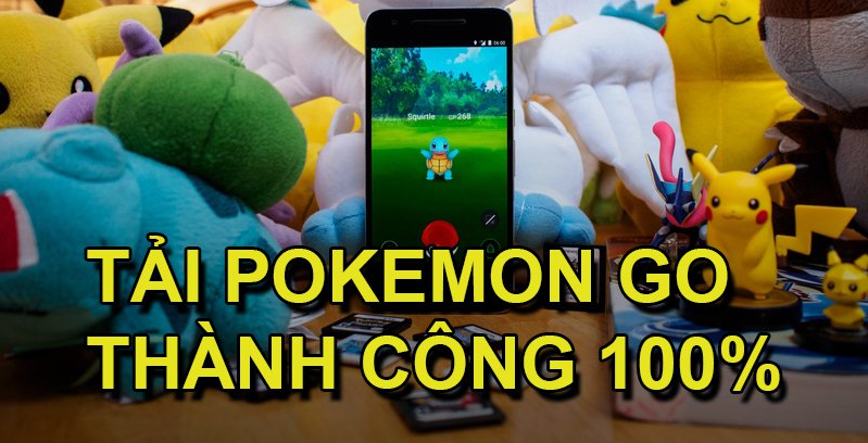 Hướng dẫn cài đặt Pokemon Go trên Android và IOS