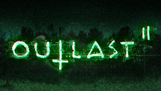 Outlast 2 tạm hoãn để đảm bảo trải nghiệm cho người chơi