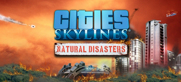 Hủy diệt diện rộng với Trailer mới của DLC Natural Disasters trong Cities: Skylines