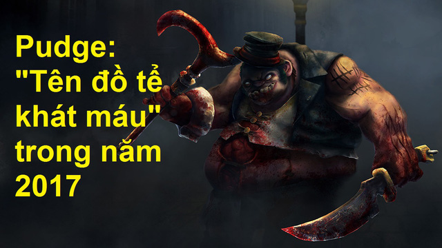 DOTA 2 Talent Guide: Pudge, “Ông hoàng đi mid” 2016 sẽ thực sự trở thành “gã đồ tể khát máu” năm 2017
