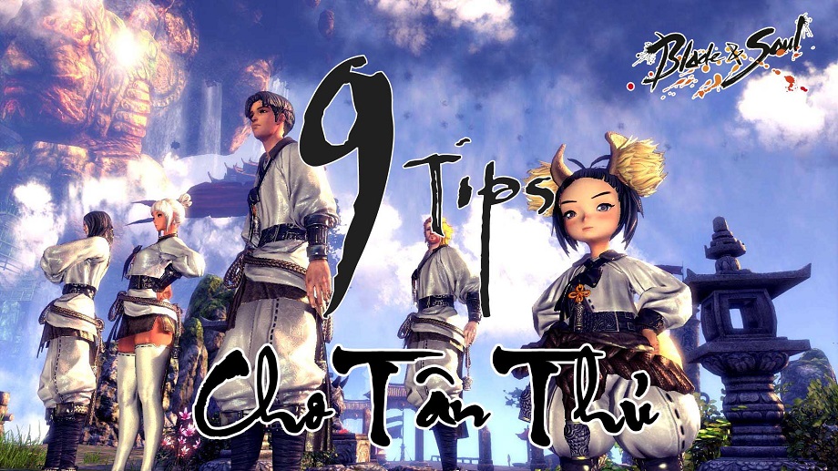 BnS: 9 mẹo nhỏ cực kì quan trọng mà Tân Thủ cần biết trước khi vào game