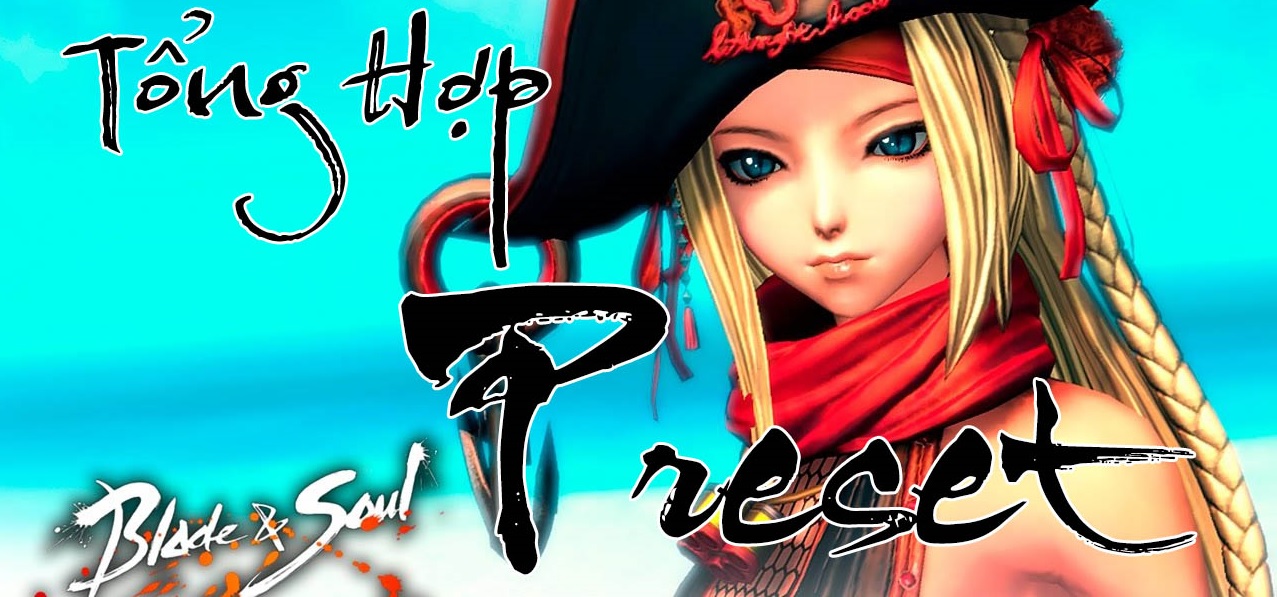 BnS: Tổng hợp các Preset nhân vật đẹp Cập nhật mới năm 2021 (Phần 1)