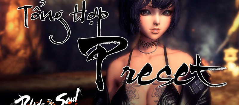 BnS: Tổng hợp các Preset nhân vật đẹp Cập nhật mới năm 2021 (Phần 3) – Nam Nữ Anime đủ loại
