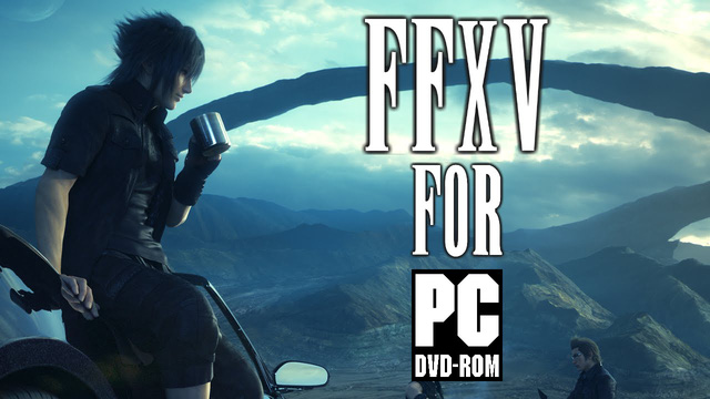 Final Fantasy XV sẽ có mặt trên PC vào năm 2018 tới