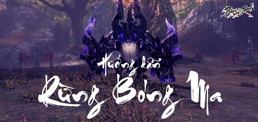 BnS: Hướng dẫn phụ bản Rừng Bóng Ma chi tiết dành cho tân thủ