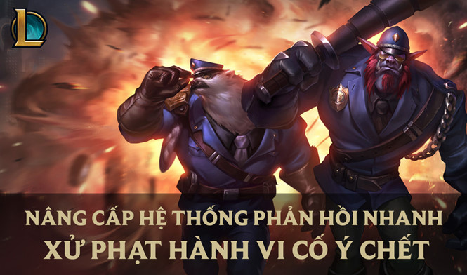 LMHT: Hệ thống Phản Hồi Nhanh bổ sung thêm hình phạt ' Cố tình chết'