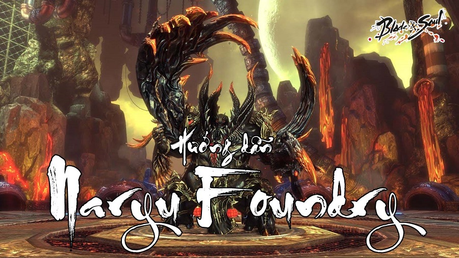 BnS: Hướng dẫn phụ bản Naryu Foundry chi tiết cho tân thủ