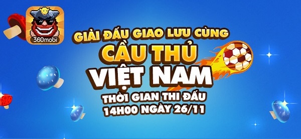 Ngôi Sao Bộ Lạc: Tham gia giải đấu giao hữu cùng các tuyển thủ bóng đá Việt Nam ngay hôm nay