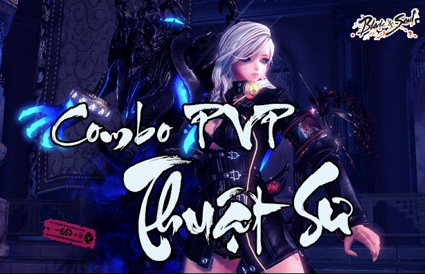 BnS: Hướng dẫn combo PvP cơ bản dành cho Thuật Sư (Warlock)