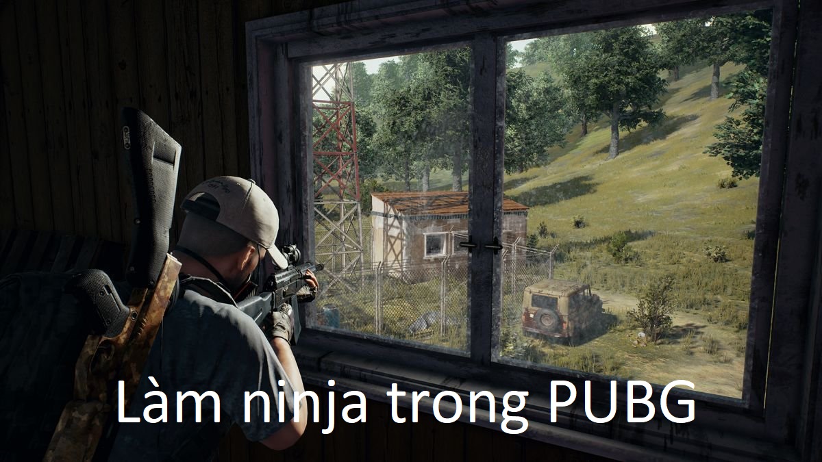 Muốn làm Ninja trong PUBG, đây sẽ là hướng dẫn dành cho bạn