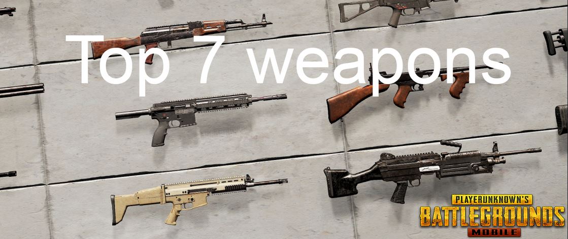 PUBG Mobile: Top 7 vũ khí mạnh nhất PUBG Mobile