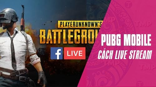 Chi tiết cách Livestream PUBG Mobile và Rules of Survival trên IOS và Android bằng 360 Live