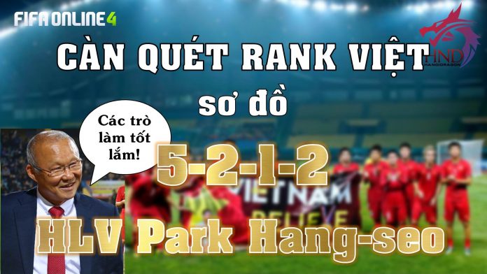 FIFA Online 4 - dựng đội hình đi rank 5-2-1-2 của HLV Park Hang - Seo giúp leo hạng siêu mượt