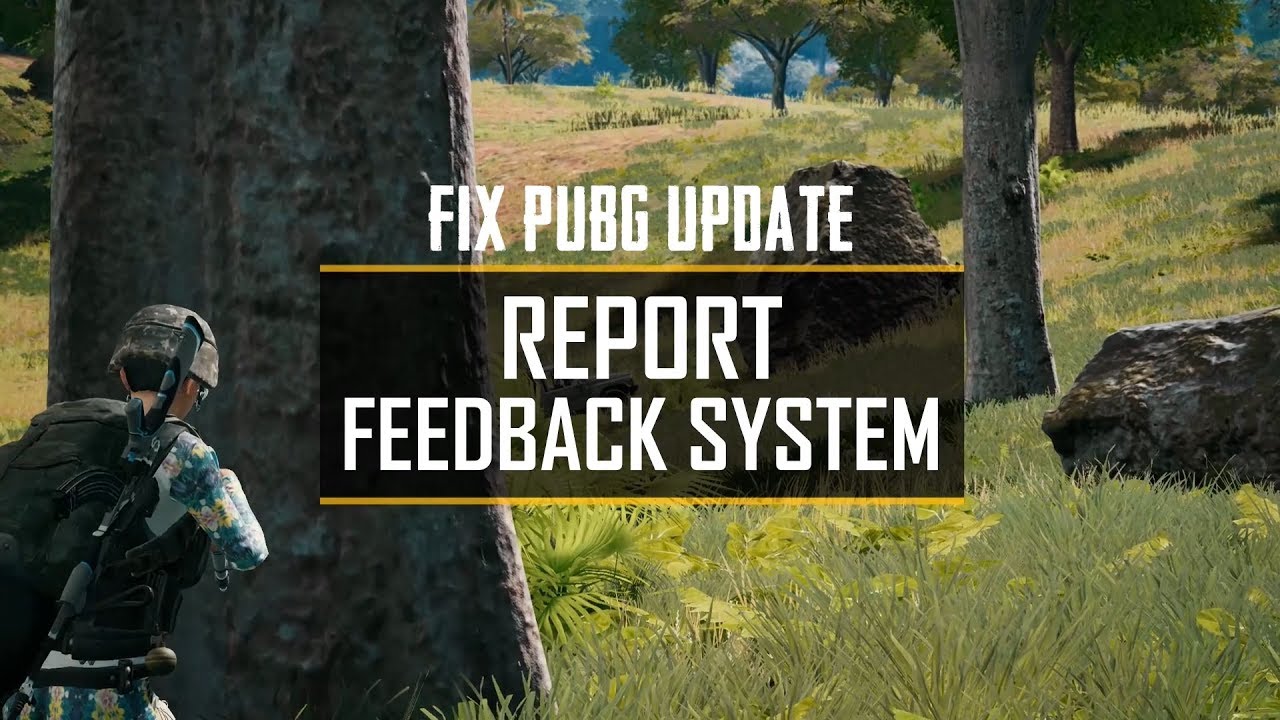 PUBG bản cập nhật #20 - cập nhật hệ thống Report người chơi sử dụng hack hoàn toàn mới.
