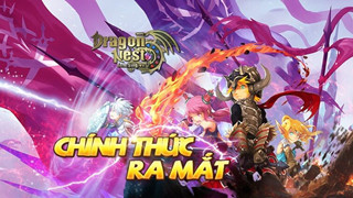 HOT: Dragon Nest Mobile VNG đã chính thức đến tay cộng đồng game thủ Việt