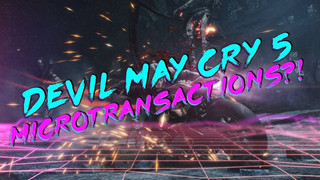 Thất vọng, Devil May Cry 5 sẽ có chức năng "hút máu" khiến hàng triệu game thủ căm ghét