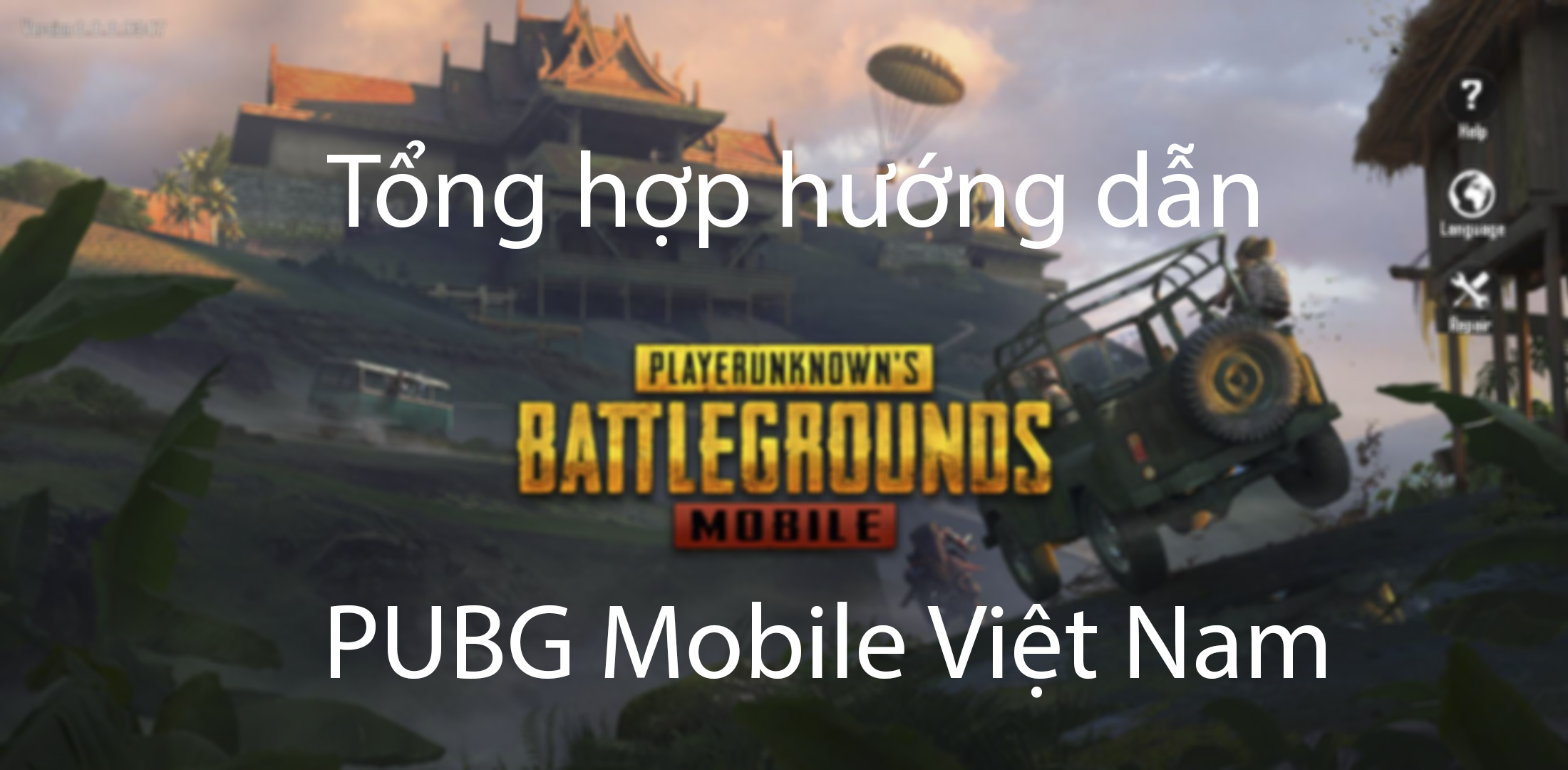 PUBG Mobile VNG Việt Nam: Tổng hợp toàn bộ hướng dẫn vũ khí, chiến thuật mà mẹo chơi trong game