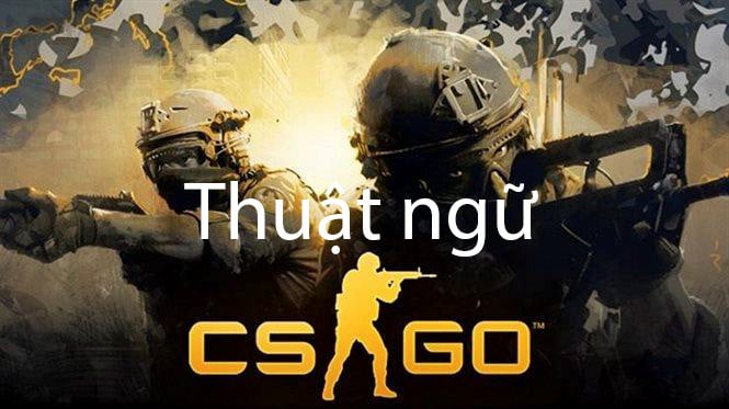 Thuật ngữ CS:GO