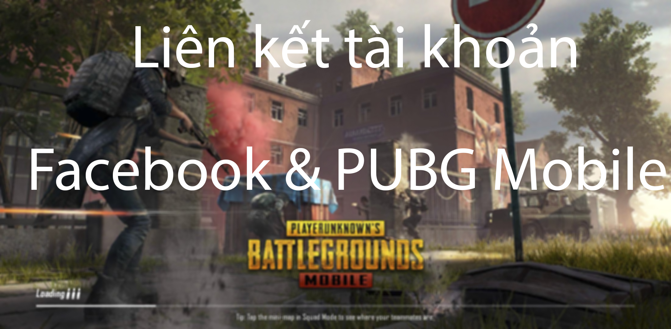 PUBG Mobile VNG: Hướng dẫn cách liên kết tài khoản Facebook với PUBG Mobile Việt Nam để không bị mất thông tin