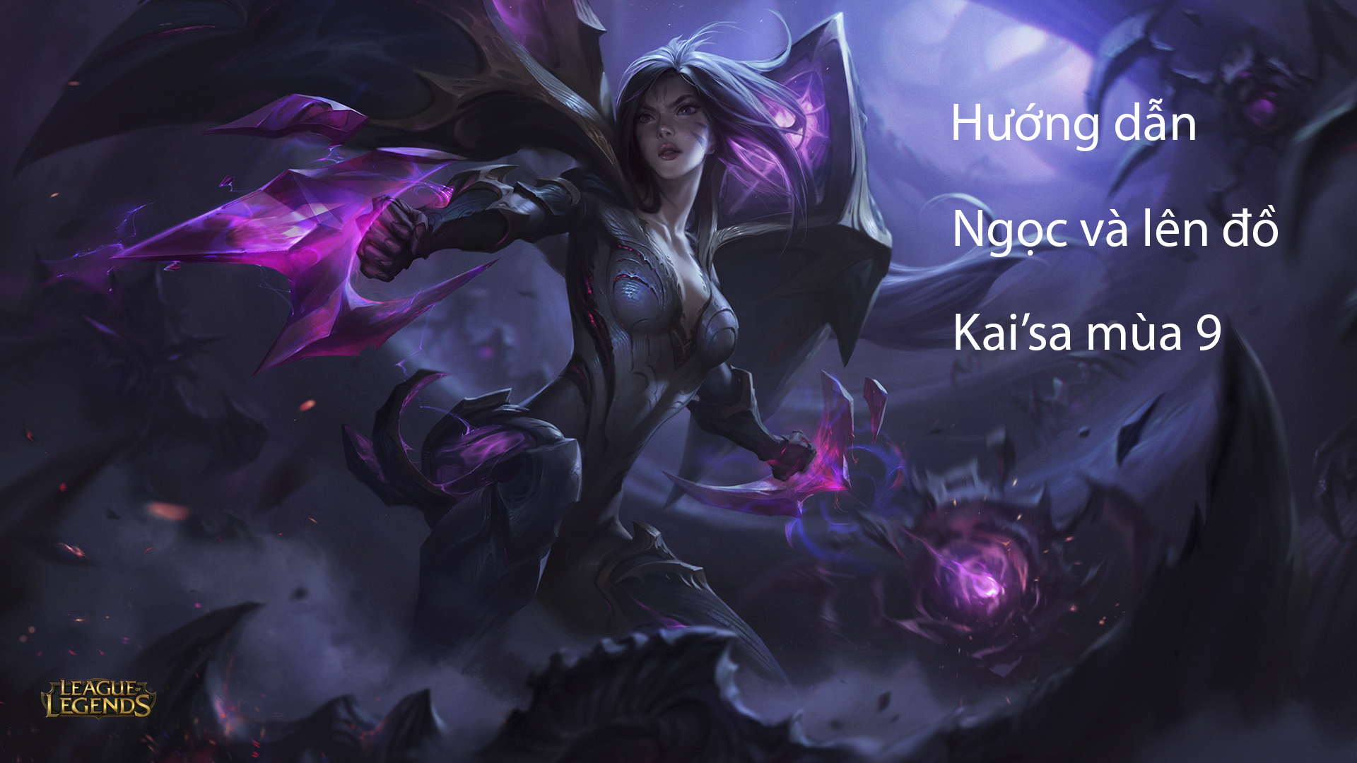 LMHT: Hướng dẫn Ngọc và lên đồ cho Kai'sa xạ thủ/pháp sư/đi rừng mùa 9