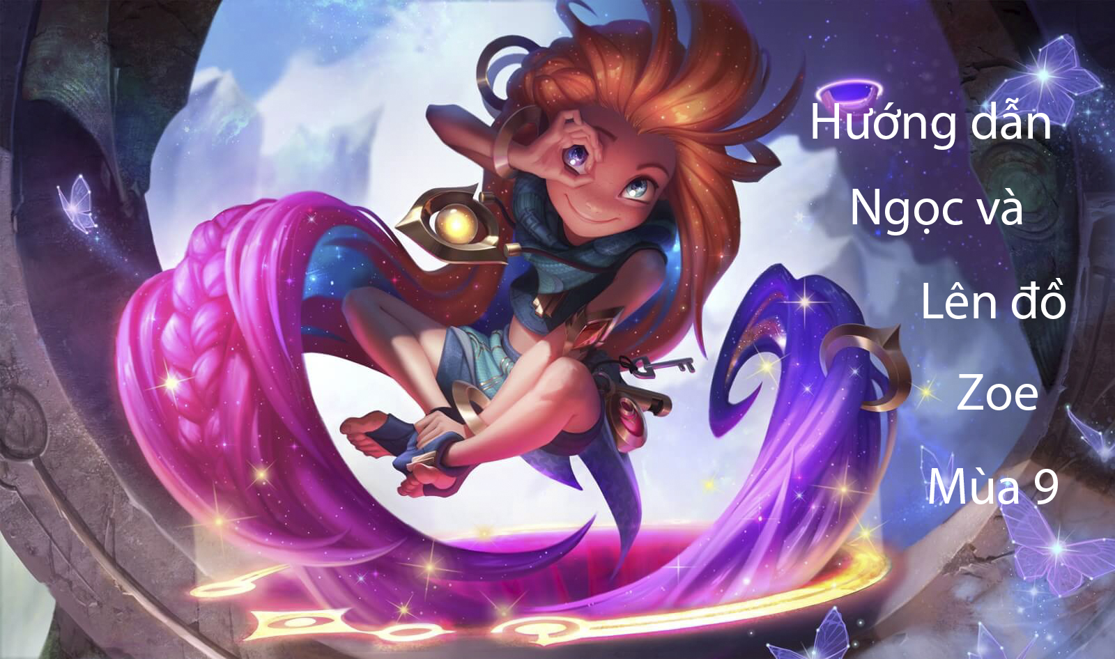 LMHT: Hướng dẫn Ngọc và lên đồ cho Zoe đường giữa/đi rừng/hỗ trợ mùa 9