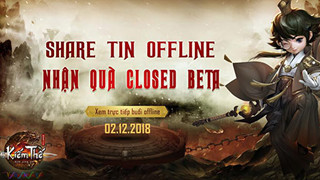 Kiếm Thế mobile - tham gia offline nhận Giftcode thả ga ngay trong ngày Closed Beta