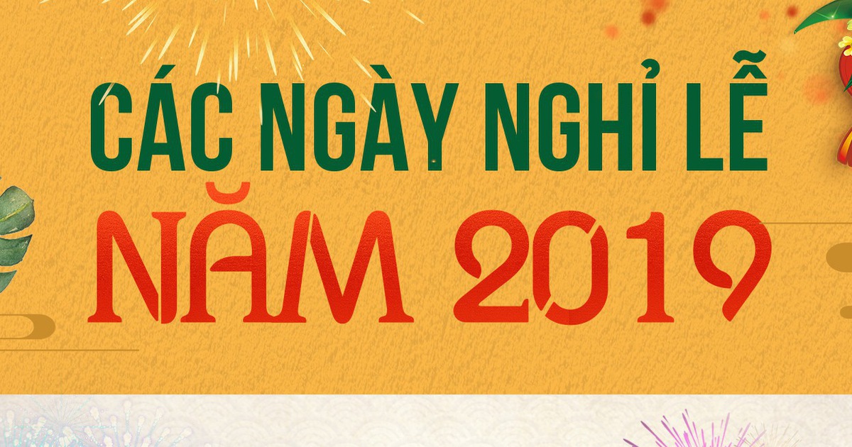 Tổng hợp toàn bộ các ngày nghỉ lễ bao gồm nghỉ tết tây và tết ta trong năm mới 2019