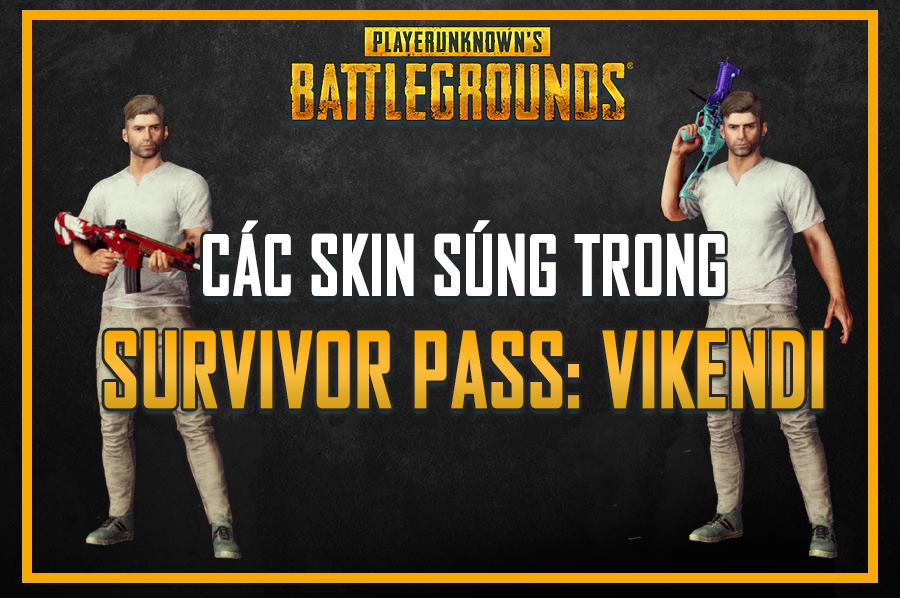 PUBG - Tổng hợp toàn bộ Skin vũ khí và trang phục trong sự kiện Survivor Pass: Vikendi