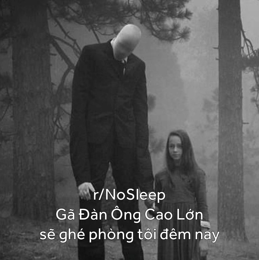 Creepy Pasta - Gã đàn ông cao lớn ghé thăm tôi mỗi đêm