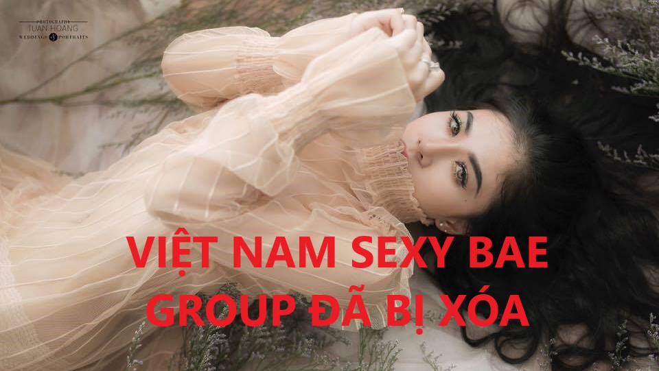 Vừa hết tết hung tin tràn ngập khi Việt Nam Sexy Bae Group bị hacker xóa trắng