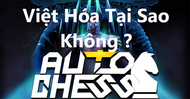 Tin mừng khi Dota Auto Chess chuẩn bị có bản việt Hóa do team Divine thực hiện
