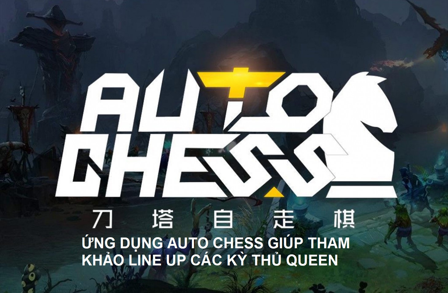 Dota Auto Chess - HeyBox ứng dụng giúp bạn xem được hàng trăm nghìn Line up của các kỳ thủ Rank Queen trên thế giới
