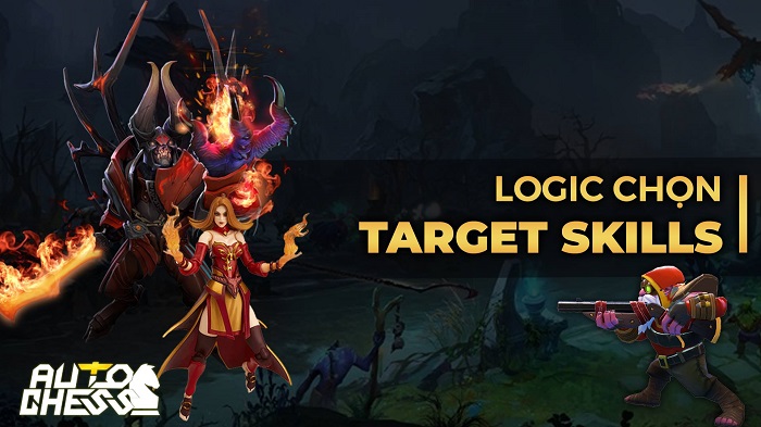 Dota Auto Chess: Hướng dẫn cơ chế chọn mục tiêu và cast chiêu bạn nên biết