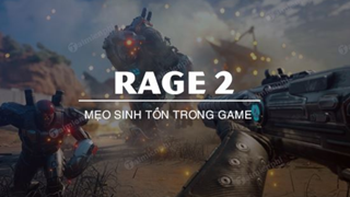 Tổng hợp top 4 Mẹo sinh tồn trong Rage 2 giúp bạn sống lâu hơn trong game