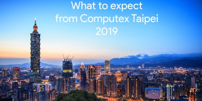 Computex 2019: Tổng hợp những công nghệ đáng chú ý nhất