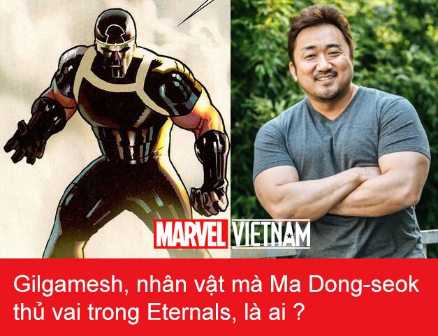 Gilgamesh là ai ? Eternals do chính Ma Dong-seok thủ vai chuẩn bị xuất hiện trong vũ trụ Marvel