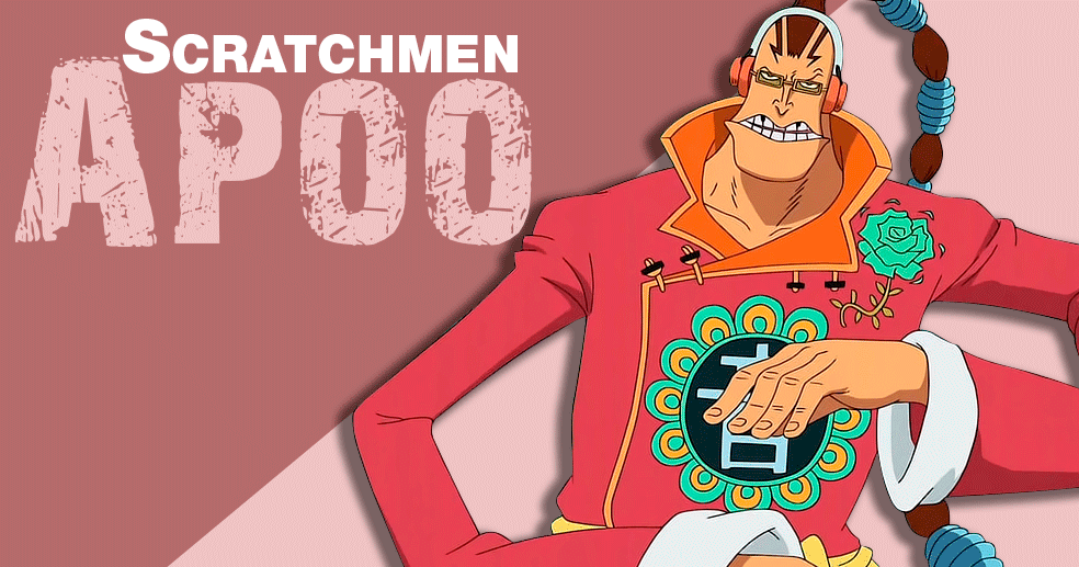 Scratchmen Apoo là ai - kẻ phản bội Kid và Hawkins trong tập One PIece 954 và sức mạnh của hắn là gì ?