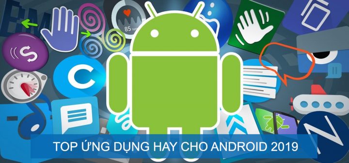 Top 6 ứng dụng hay dành cho Android năm 2019 