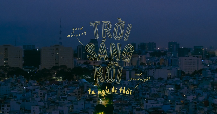 Trời sáng rồi, ta ngủ đi thôi! cùng lời "cầu cứu" từ phía sản xuất