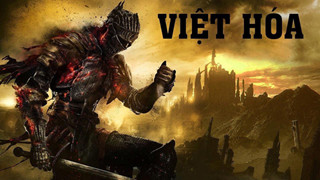 Dark Soul 3 Việt Hóa bất ngờ bị chỉ trích dữ dội vì....dùng quá nhiều từ Hán Việt