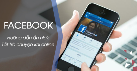 Cách tắt trò chuyện, ẩn nick khi online trên Facebook