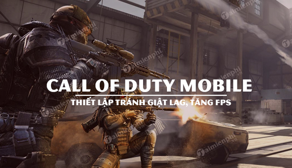 Hướng dẫn: Thiết lập chơi 60 FPS khi chơi Call of Duty Mobile