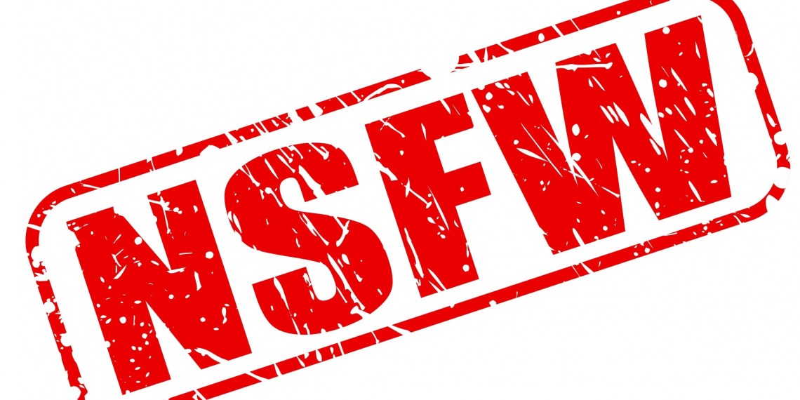 NSFW - Thuật ngữ gắn liền với những nội dung độc hại trên Internet