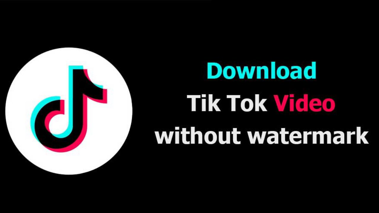 Hướng dẫn: Cách tải video TikTok không bị dính logo trên mọi thiết bị 
