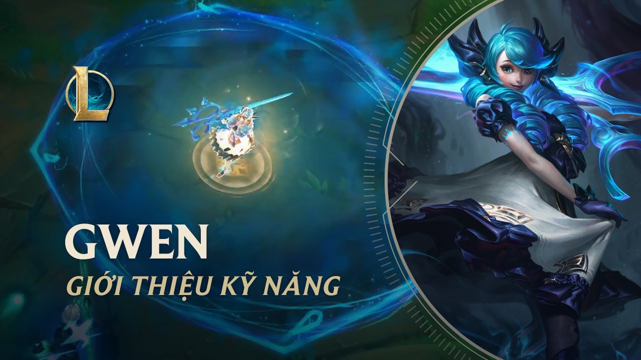 LMHT: Chi tiết bộ kĩ năng của Gwen: Nữ Sát thủ Pháp sư dồn sát thương bá đạo