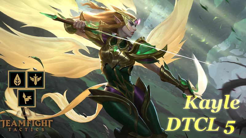 Kayle DTCL mùa 5 - Cách lên đồ và đội hình mạnh nhất cùng mẹo chơi leo rank cực dễ