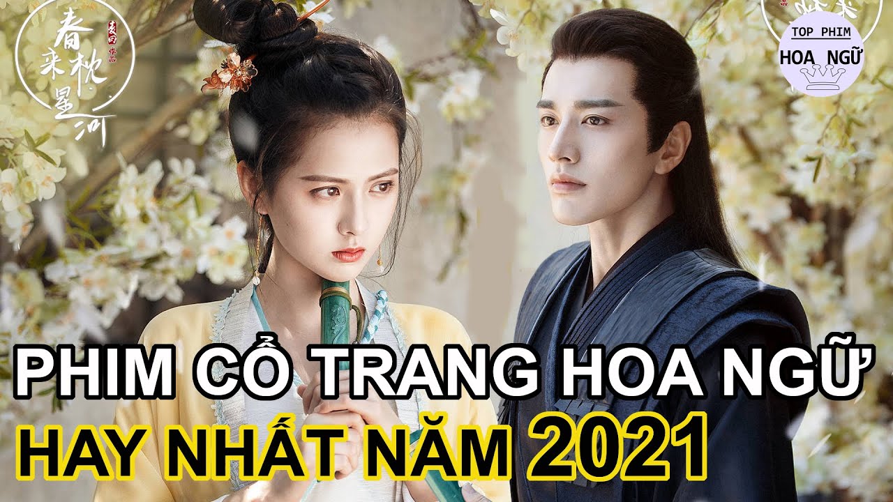 Top những tựa phim cổ trang trung Quốc hay nhất 2021 cho bạn cày phim mùa dịch (phần 3)