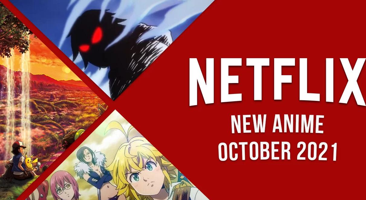 Netflix bùng nổ với danh sách anime mới sẽ ra mắt trong tháng 10/2021 sau đây!